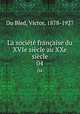 La societe francaise du XVIe siecle au XXe siecle, Du Bled, Victor, 1878-1927 