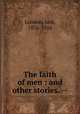 The faith of men : and other stories. --, London, Jack, 1876-1916 