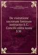 De visitatione sacrorum liminum instructio S.C. Concilii edita iussu S.M ., Angelo Lucidi, Catholic Church. Congregatio Concilii, Catholic Church. Pope 