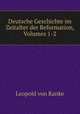 Deutsche Geschichte im Zeitalter der Reformation, Volumes 1-2, Leopold von Ranke 