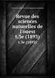 Revue des sciences naturelles de l`ouest. t.3e (1893), Institut international de bibliographie scientifique 