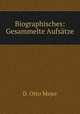 Biographisches: Gesammelte Aufsatze, D. Otto Mejer 