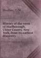 History of the town of Marlborough, Ulster County, New York, from its earliest discovery, Woolsey, C. M 