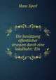 Die benutzung offentlicher strassen durch eine lokalbahn: Ein ., Hans Sperl 