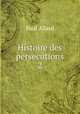 Histoire des persecutions 2, Paul Allard 