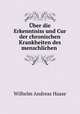 Uber die Erkenntniss und Cur der chronischen Krankheiten des menschlichen ., Wilhelm Andreas Haase 