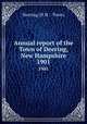 Annual report of the Town of Deering, New Hampshire. 1901, Deering (N.H. : Town) 