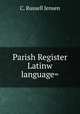 Parish Register Latinw language=, C. Russell Jensen 