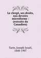 Le clerge, ses droits, nos devoirs microforme : (extraits du Canadien), Joseph Israel Tarte 