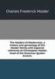 The Holders of Holderness; a history and genealogy of the Holder family with especial reference to Christopher Holder, head of the American Quaker branch;, Charles Frederick Holder 