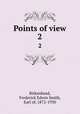 Points of view. 2, Birkenhead, Frederick Edwin Smith, Earl of, 1872-1930 