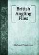 British Angling Flies, Michael Theakston 