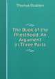 The Book of the Priesthood: An Argument in Three Parts, Thomas Stratten 
