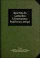 Boletim do Conselho Ultramarino: legislacao antiga., Portugal, Portugal . Conselho Ultramarino , Portugal. Laws , statutes, etc , Portugal, Portugal Conselho Ultramarino 
