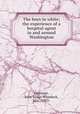 The boys in white; the experience of a hospital agent in and around Washington, Freeman, Julia Susan Wheelock, Mrs., 1833- 
