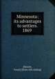 Minnesota: its advantages to settlers. 1869, [Hewitt, Girart] [from old catalog] 