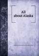 All about Alaska, Pacific Coast steamship co. [from old catalog] 
