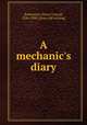 A mechanic`s diary, Brokmeyer, Henry Conrad, 1826-1906. [from old catalog] 