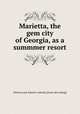 Marietta, the gem city of Georgia, as a summmer resort, Western and Atlantic railroad. [from old catalog] 