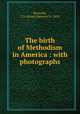 The birth of Methodism in America : with photographs, Reynolds, J. S. (James Seymore) b. 1853 