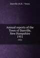 Annual reports of the Town of Danville, New Hampshire. 1951, Danville (N.H. : Town) 