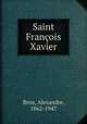 Saint Franois Xavier, Brou, Alexandre, 1862-1947 