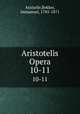 Aristotelis Opera. 10-11, Aristotle,Bekker, Immanuel, 1785-1871 