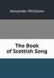 The Book of Scottish Song, Alexander Whitelaw 