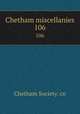 Chetham miscellanies. 106, Chetham Society. cn 