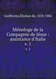 Mnologe de la Compagnie de Jsus : assistance d`Italie. v. 1, Elesban de Guilhermy 