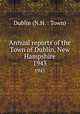Annual reports of the Town of Dublin, New Hampshire. 1943, Dublin (N.H. : Town) 