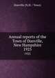 Annual reports of the Town of Danville, New Hampshire. 1925, Danville (N.H. : Town) 