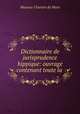 Dictionnaire de jurisprudence hippique: ouvrage contenant toute la ., Maurice Charton de Meur 