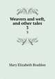 Weavers and weft, and other tales. 3, M. E. Braddon 