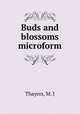 Buds and blossoms microform, Thayers, M. J 