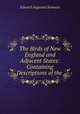 The Birds of New England and Adjacent States: Containing Descriptions of the ., Edward Augustus Samuels 