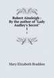 Robert Ainsleigh : By the author of "Lady Audley`s Secret". 1, M. E. Braddon 