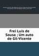 Frei Luis de Sousa ; Um auto de Gil-Vicente, Almeida Garrett 