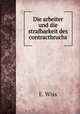 Die arbeiter und die strafbarkeit des contractbruchs, E. Wiss 