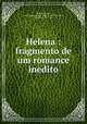 Helena : fragmento de um romance inedito, Almeida Garrett 