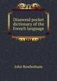 Diamond pocket dictionary of the French language, John Rowbotham 