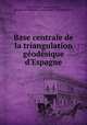 Base centrale de la triangulation geodesique d