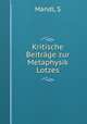 Kritische Beitrage zur Metaphysik Lotzes, S. Mandl 