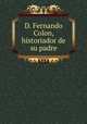 D. Fernando Colon, historiador de su padre, Henry Harrisse 