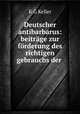 Deutscher antibarbarus: beitrage zur forderung des richtigen gebrauchs der ., K.G. Keller 