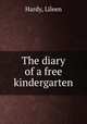 The diary of a free kindergarten, Hardy, Lileen 