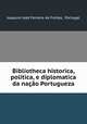 Bibliotheca historica, politica, e diplomatica da nacao Portugueza, Joaquim Joze Ferreira de Freitas 