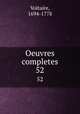 Oeuvres completes. 52, Voltaire, 1694-1778 