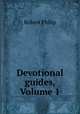 Devotional guides, Volume 1, Robert Philip 