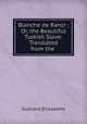 Blanche de Ranzi ; Or, the Beautiful Turkish Slave: Translated from the ., Guenard Elisabeth 